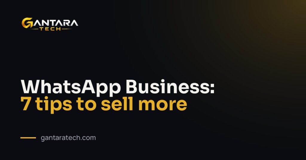WhatsApp Business: 7 tips to sell more